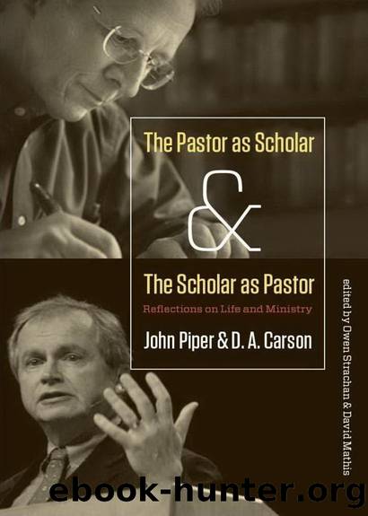 The Pastor as Scholar and the Scholar as Pastor by John Piper