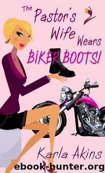 The Pastor's Wife Wears Biker Boots by Karla Akins