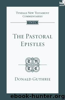 The Pastoral Epistles (TNTC) by Donald Guthrie