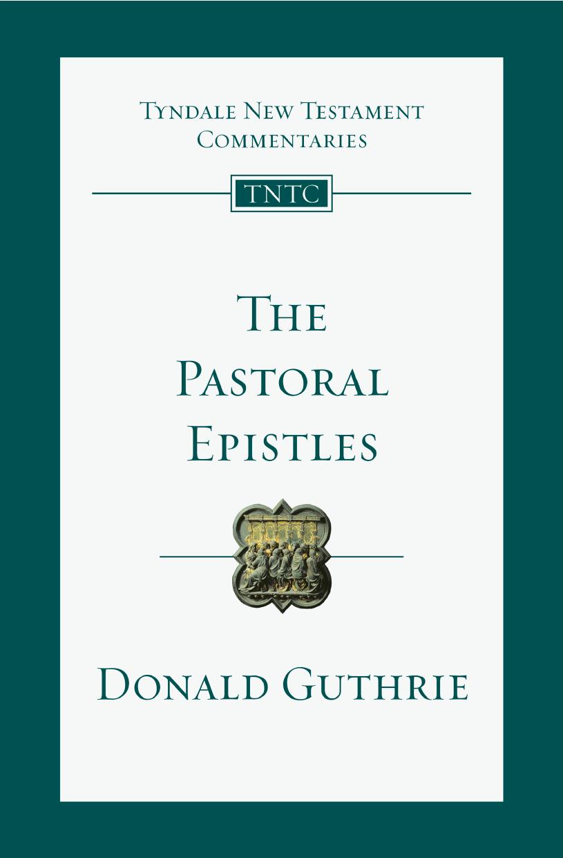 The Pastoral Epistles: An Introduction and Commentary by Donald Guthrie