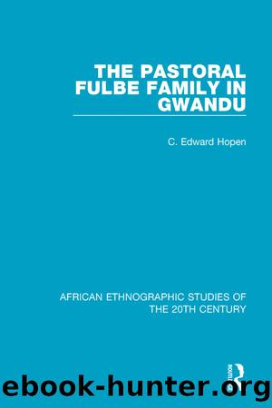 The Pastoral Fulbe Family in Gwandu by C. Edward Hopen
