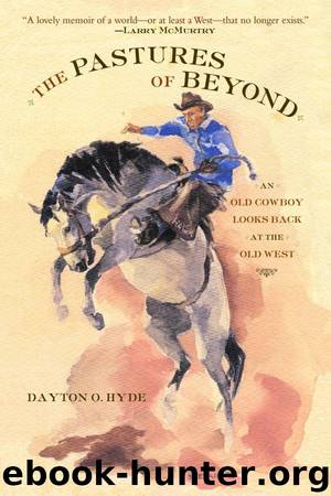 The Pastures of Beyond: An Old Cowboy Looks Back at the Old West by Hyde Dayton O