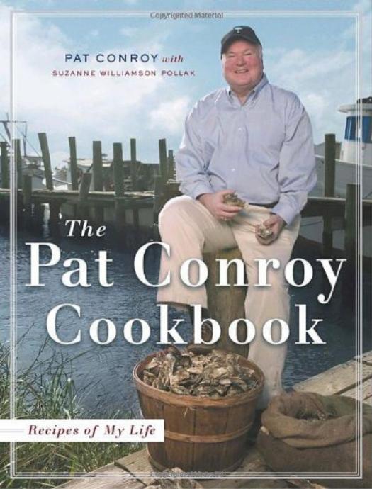 The Pat Conroy Cookbook: Recipes and Stories of My Life by Pat Conroy