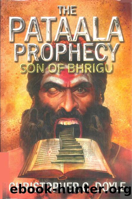 The Pataala Prophesy: Book I - Son of Bhrigu by Christopher C. Doyle