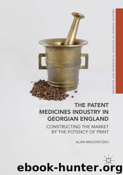 The Patent Medicines Industry in Georgian England by Alan Mackintosh