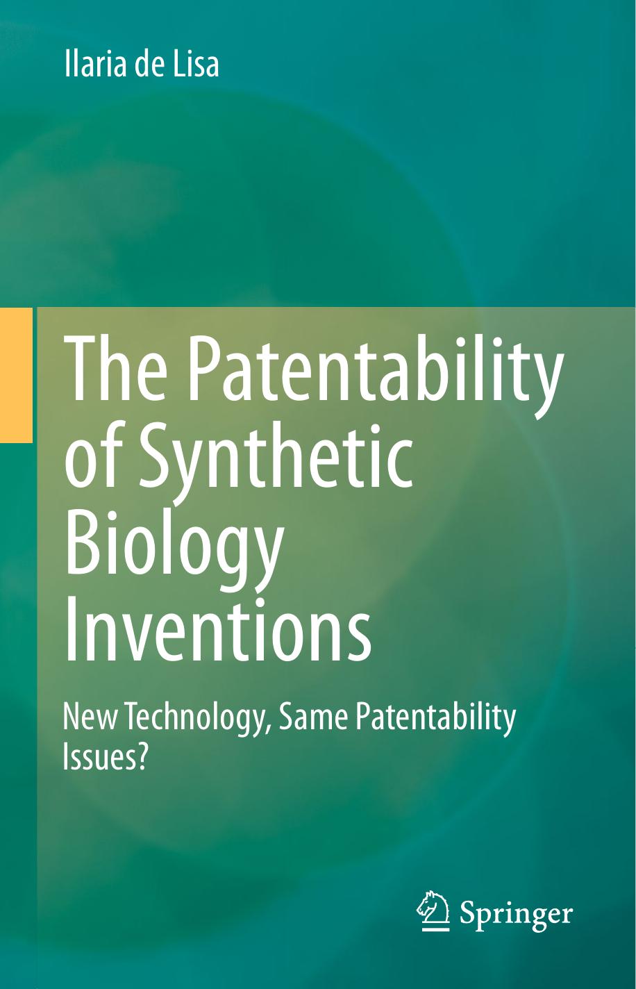 The Patentability of Synthetic Biology Inventions: New Technology, Same Patentability Issues? by Ilaria de Lisa