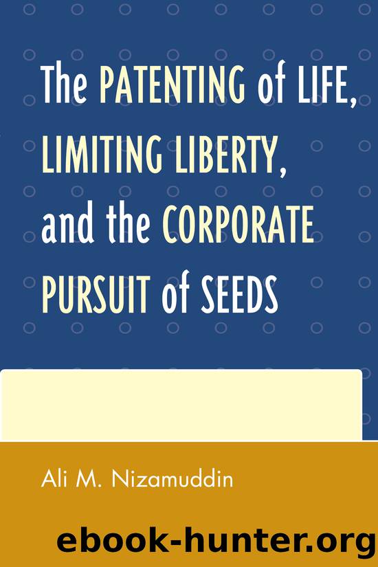 The Patenting of Life, Limiting Liberty, and the Corporate Pursuit of Seeds by Nizamuddin Ali M.;