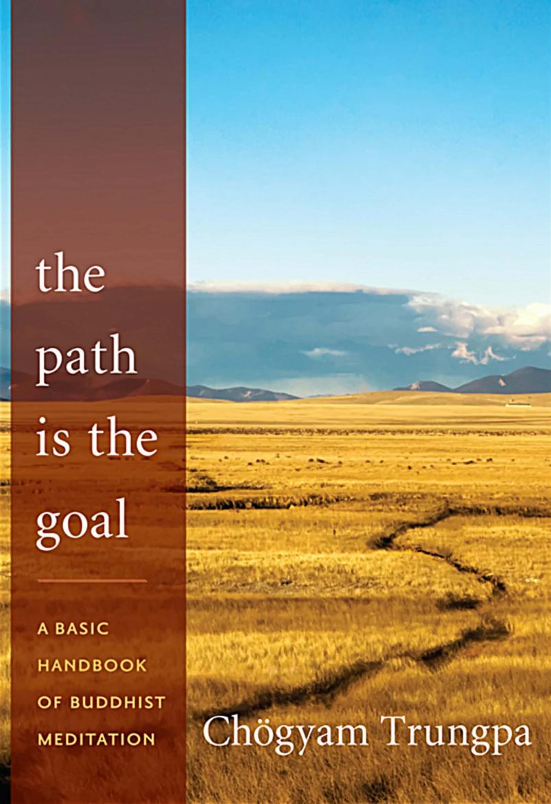 The Path Is the Goal: A Basic Handbook of Buddhist Meditation by Chogyam Trungpa