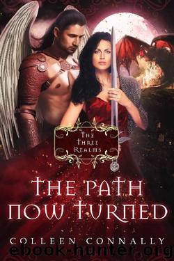 The Path Now Turned (The Three Realms Book 2) by Colleen Connally