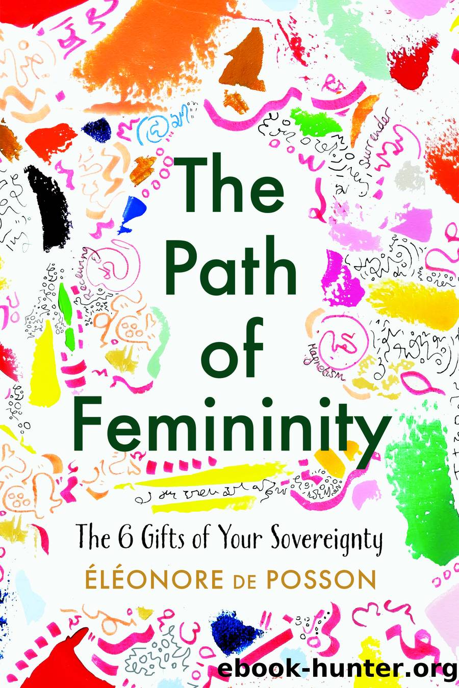 The Path of Femininity; the 6 Gifts of Your Sovereignty by Eléonore de Posson