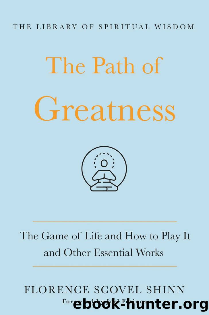 The Path of Greatness: The Game of Life and How to Play It and Other Essential Works: (The Library of Spiritual Wisdom) by Florence Scovel Shinn