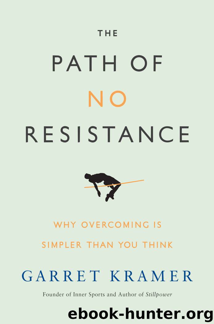 The Path of No Resistance: Why Overcoming is Simpler than You Think by Garret Kramer