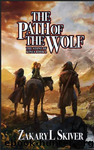 The Path of the Wolf: The Stone of Kings by Zakary Skiver