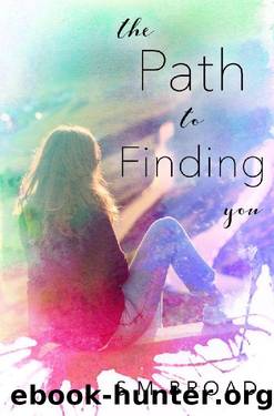 The Path to Finding You by S M Broad