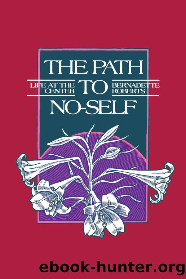 The Path to No-Self by Bernadette Roberts