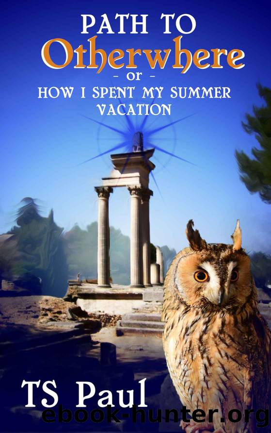The Path to Otherwhere: or How I Spent My Summer Vacation by T. S. Paul