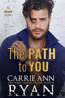 The Path to You (The Wilder Brothers Book 3) by Carrie Ann Ryan