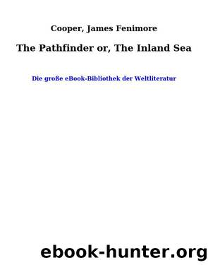 The Pathfinder or, The Inland Sea by Cooper James Fenimore