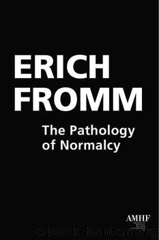 The Pathology of Normalcy by Fromm Erich
