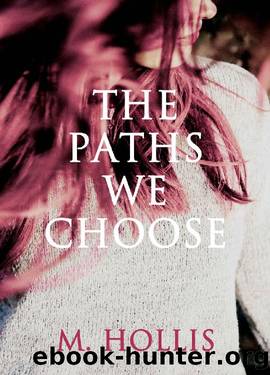 The Paths We Choose by M. Hollis