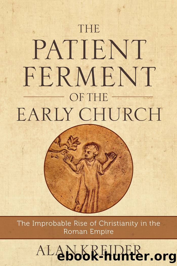 The Patient Ferment of the Early Church by Alan Kreider