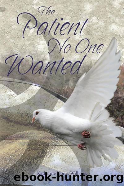 The Patient No One Wanted by Katherine Norris Williams