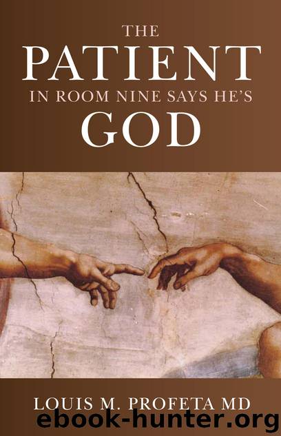 The Patient in Room Nine Says He's God by Louis Profeta