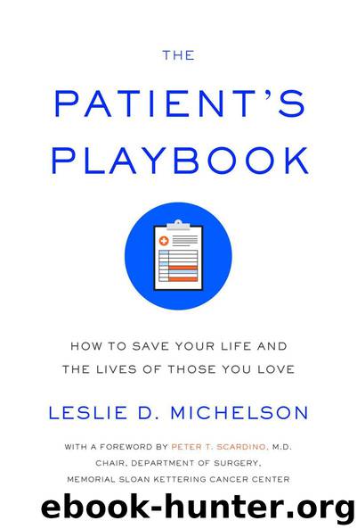 The Patient's Playbook: How to Save Your Life and the Lives of Those You Love by Leslie D. Michelson