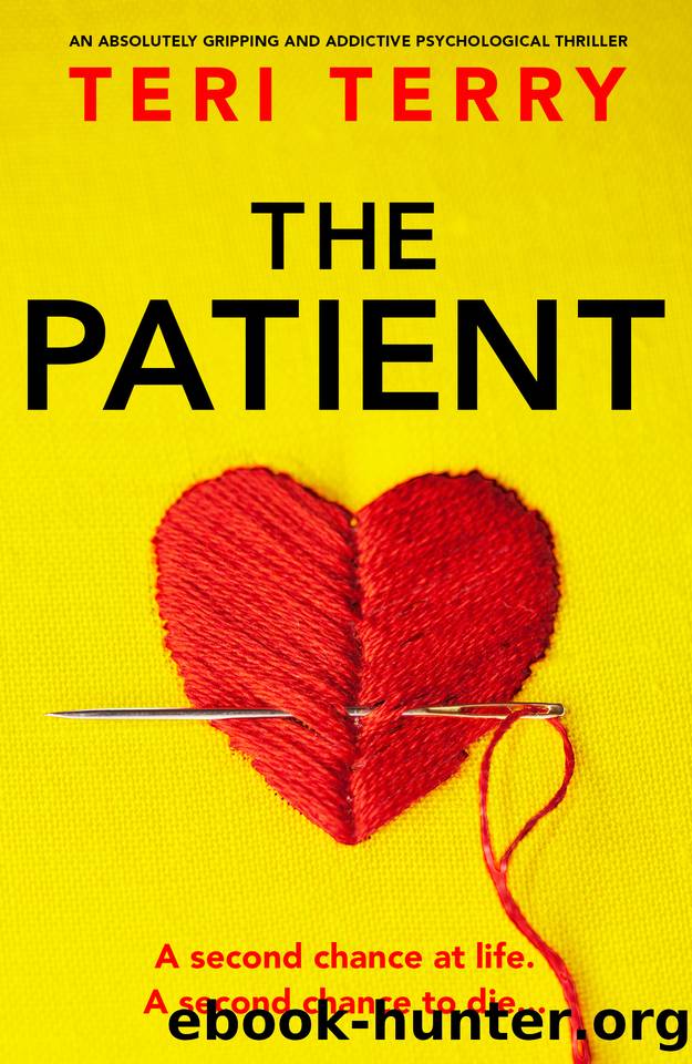 The Patient: An absolutely gripping and addictive psychological thriller by Teri Terry