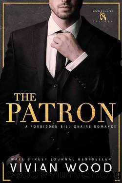 The Patron: A Forbidden Billionaire Romance (Broken Slipper Series Book 1) by Vivian Wood