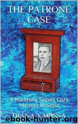 The Patrone Case: A Markham Sisters Cozy Mystery Novella by Xarissa Diana