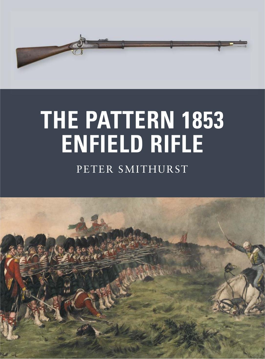 The Pattern 1853 Enfield Rifle by Peter Smithurst; Peter Dennis