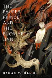 The Pauper Prince and the Eucalyptus Jinn: a Tor.com Original by Usman T. Malik