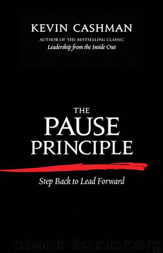 The Pause Principle: Step Back to Lead Forward by Cashman Kevin