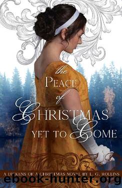 The Peace of Christmas Yet to Come: Sweet Regency Romance (A Dickens of a Christmas Book 3) by L. G. Rollins