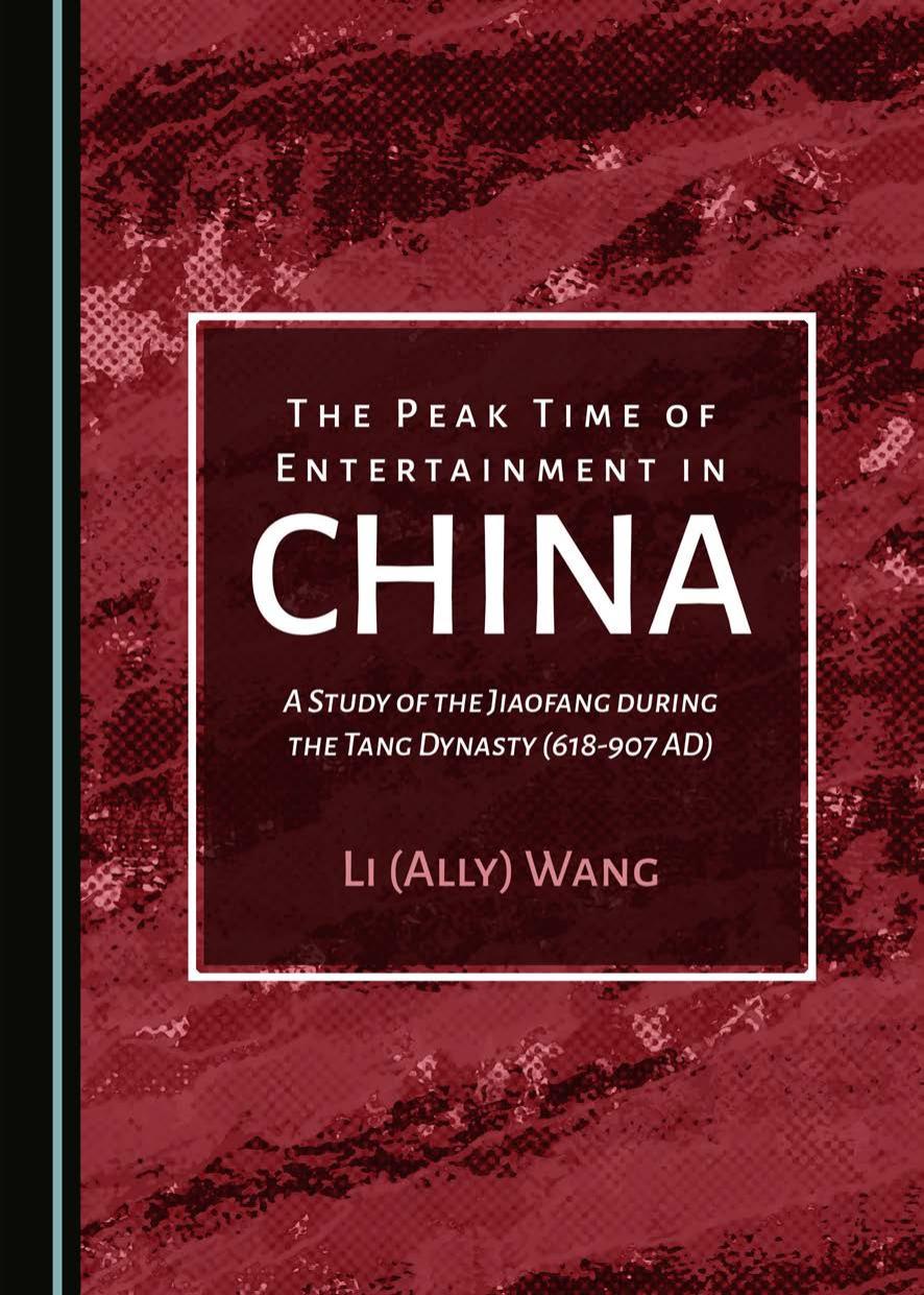 The Peak Time of Entertainment in China: A Study of the Jiaofang During the Tang Dynasty (618-907 AD) by Wang Li (Ally)