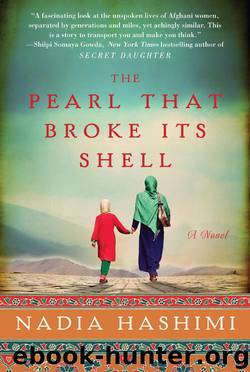 The Pearl that Broke Its Shell A Novel by Nadia Hashimi