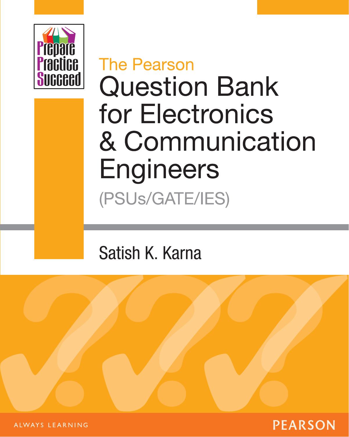 The Pearson Question Bank for Electronics & Communication Engineers (PSUs/GATE/IES) by Satish K. Karna
