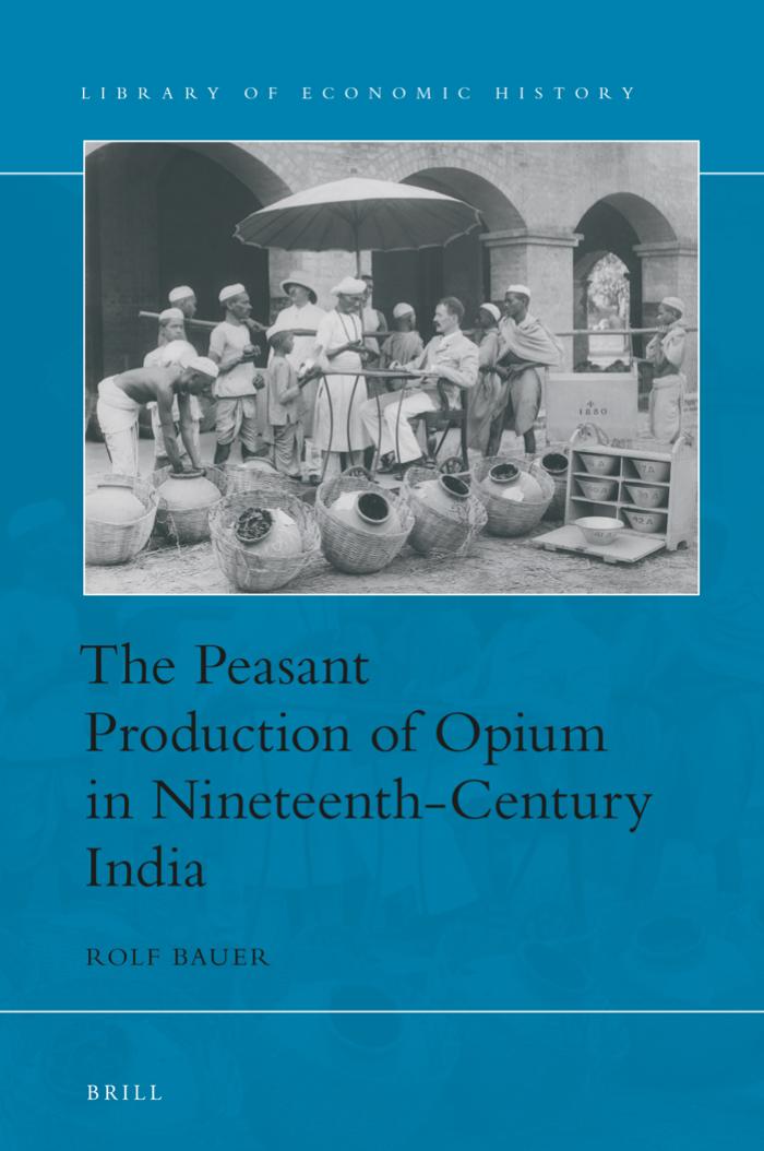 The Peasant Production of Opium in Nineteenth-Century India by Bauer Rolf;