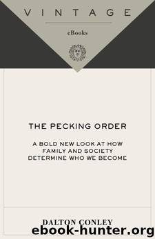 The Pecking Order: A Bold New Look at How Family and Society Determine Who We Become by Dalton Conley