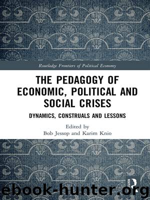 The Pedagogy of Economic, Political and Social Crises by Bob Jessop Karim Knio & Knio Karim
