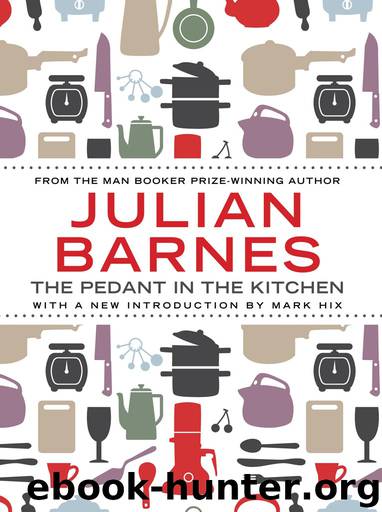 The Pedant in the Kitchen by Julian Barnes