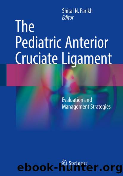 The Pediatric Anterior Cruciate Ligament by Shital N. Parikh