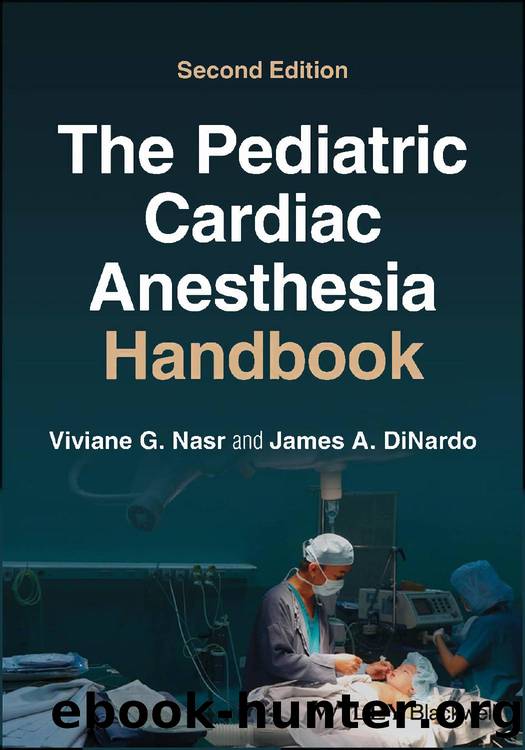 The Pediatric Cardiac Anesthesia Handbook by Viviane G. Nasr and James A. DiNardo