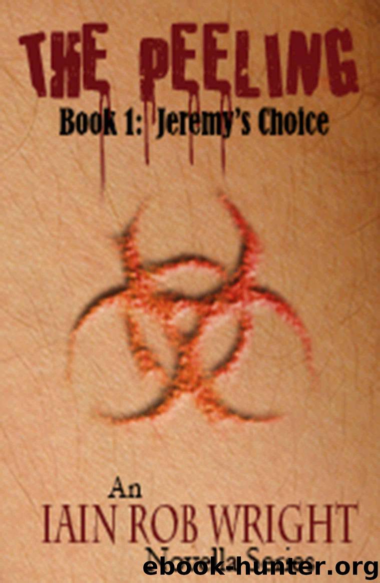 The Peeling: Book 1 (Jeremy's Choice) by Wright Iain Rob