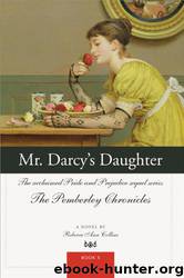 The Pemberley Chronicles 05 Mr. Darcy's Daughter by Rebecca Ann Collins