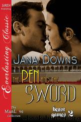 The Pen and the Sword [Beast Games 2] (Siren Publishing Everlasting Classic ManLove) by Jana Downs