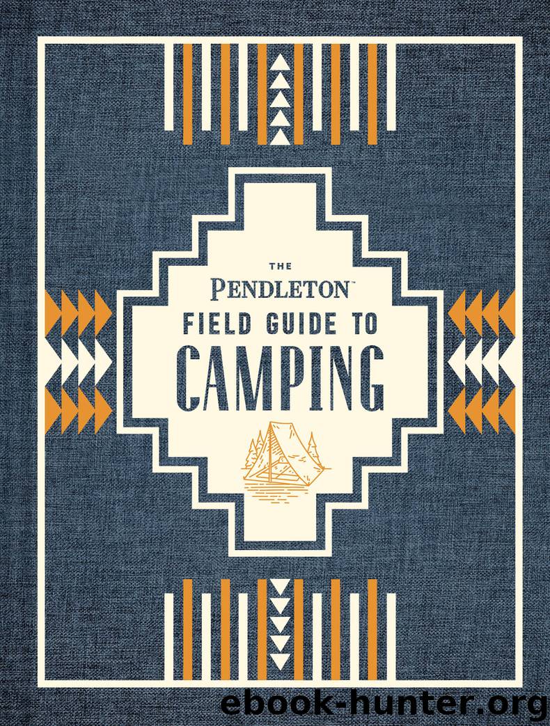 The Pendleton Field Guide to Camping by Pendleton Woolen Mills