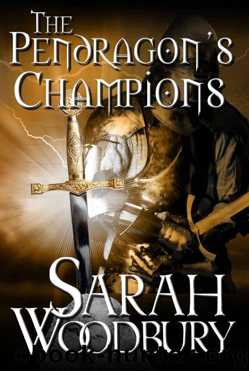 The Pendragon's Champions (The Last Pendragon Saga Book 5) by Woodbury Sarah