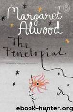 The Penelopiad: The Myth of Penelope and Odysseus by Margaret Atwood